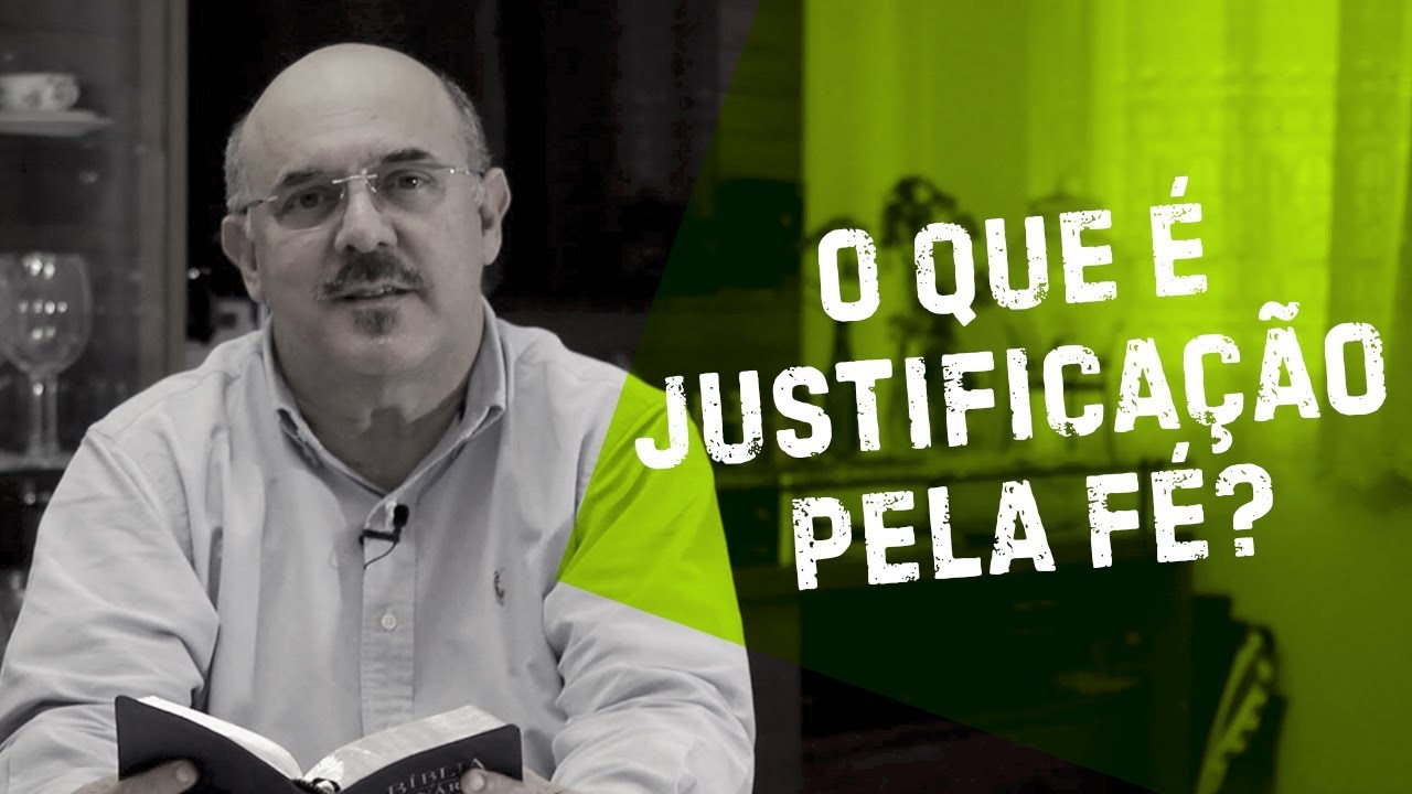 O que é justificação pela fé? - Rev. Milton Ribeiro