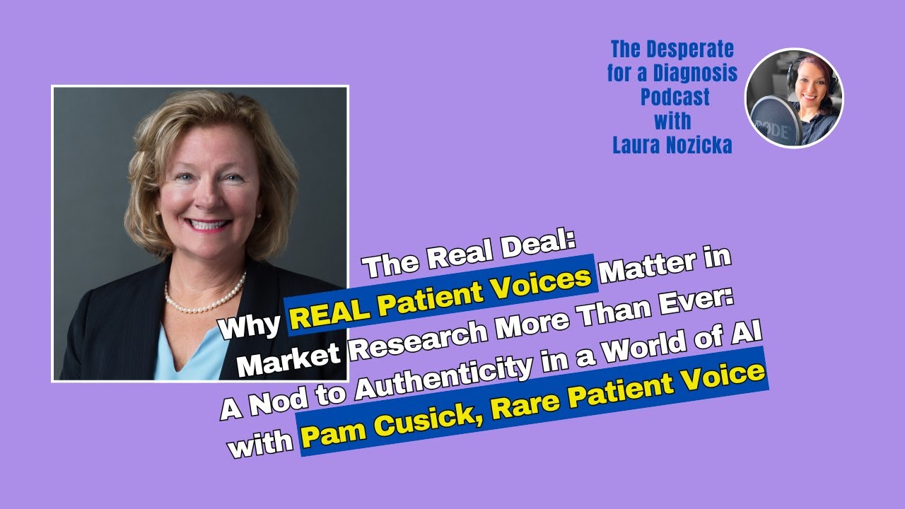 Why REAL Patient Voices Matter in Market Research More Than Ever with Pam Cusick, Rare Patient Voice