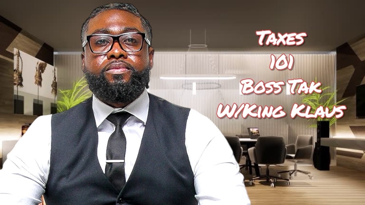 Taxes 101 Boss Talk W/King Klaus 