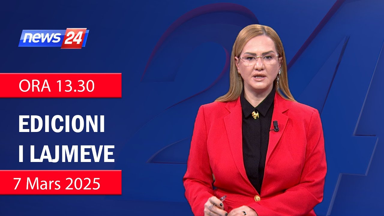 📢🗓 7 Mars 2025 Edicioni i Lajmeve ne News24 ne studio Ola Bruko (Ora 13.30)🕣📺