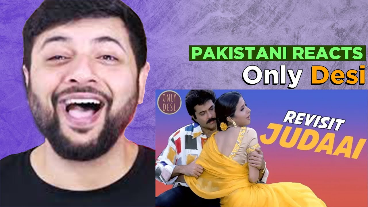 Pakistani Reacts To Judaai : The Revisit | ONLYDESI