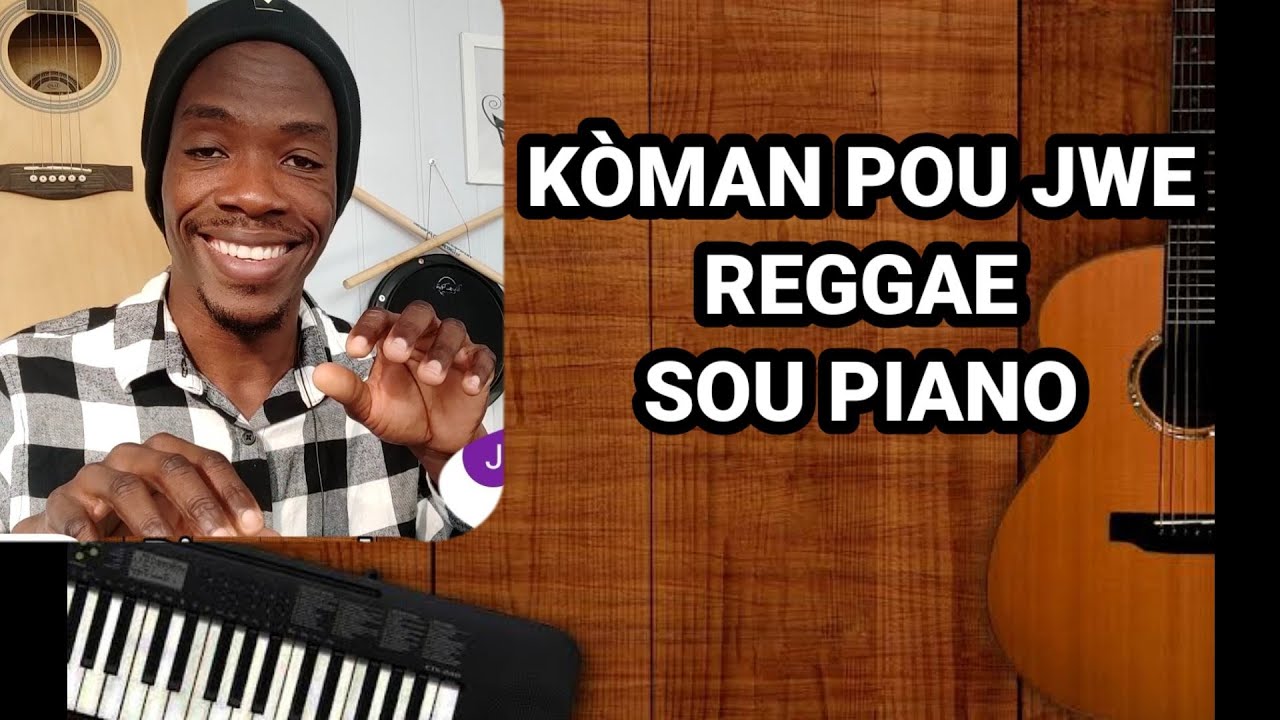 KÒMAN POU JWE REGGAE: aprann jwe piano
