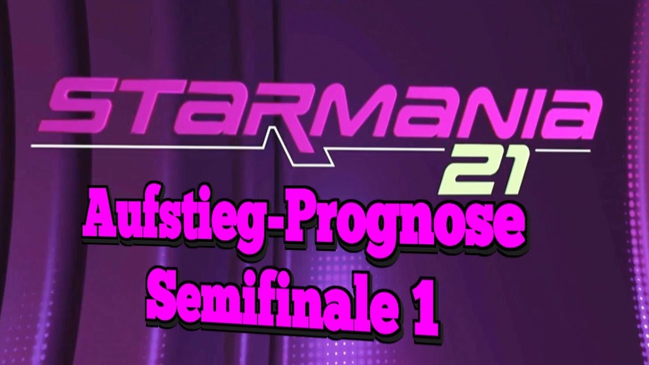 Starmania 21 Prognose Platzierung Semifinale 1