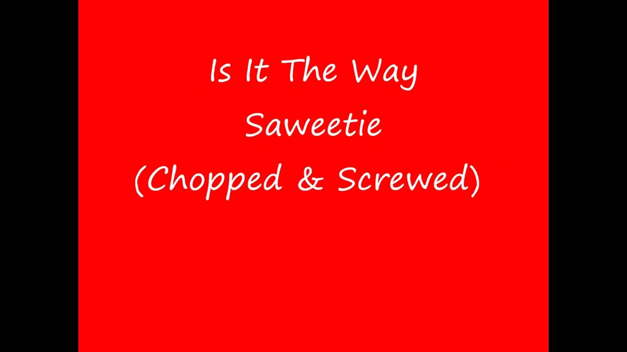 Saweetie - Is It The Way (Chopped & Screwed)