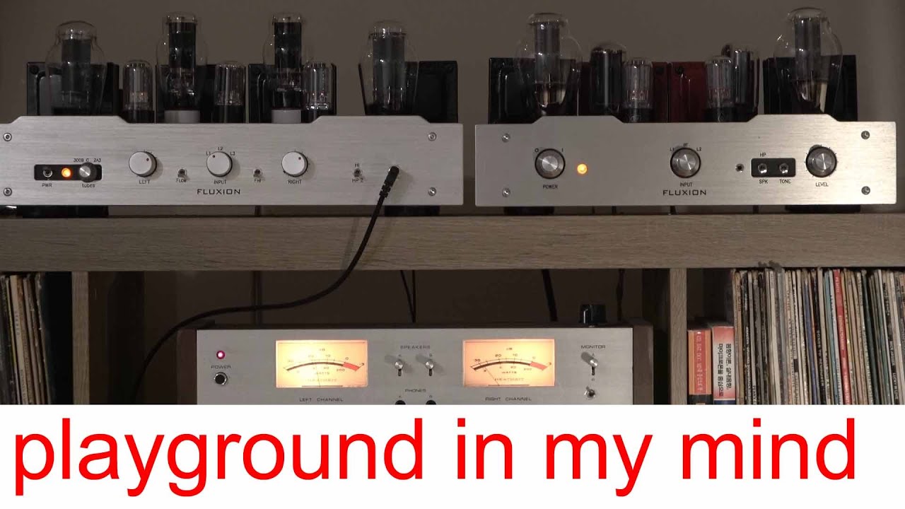 300B SE integrated + 2A3 / 300B tube preamp sound demo ; Playground in my Mind, FLUXION design