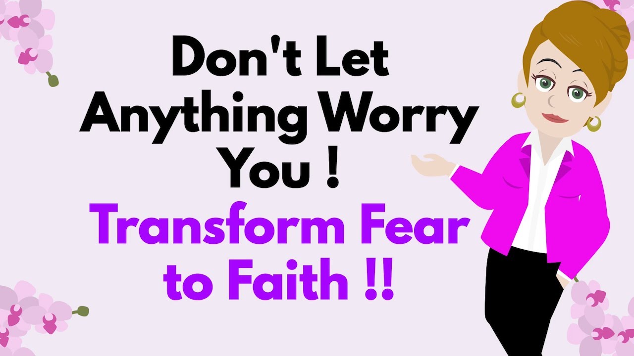 Abraham Hicks ~ Don't Let Anything Worry You ! ★🧡Transform Fear to Faith !! 🧡★