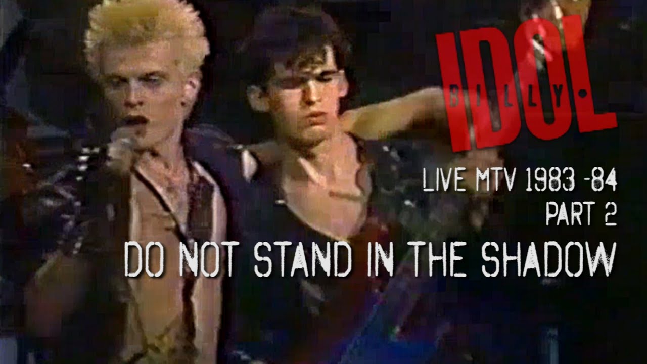 BILLY IDOL MTV 1983-84 PART 2 - DO NOT STAND IN THE SHADOW (SOUND REMASTERED)