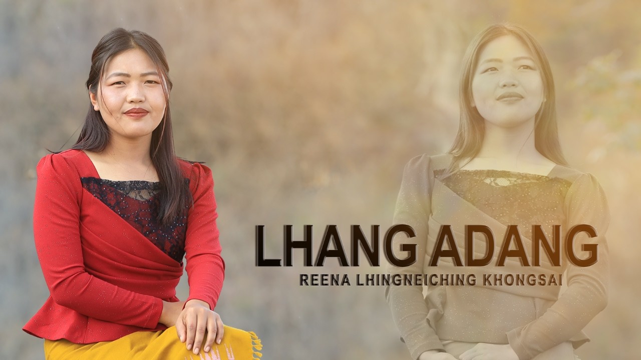 LHANG ADANG || REENA LHINGNEICHING KHONGSAI