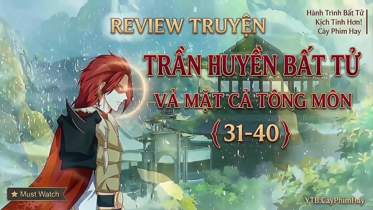 Review Truyện: Trần Huyền Bất Tử Vả Mặt Cả Tông Môn (31-40)