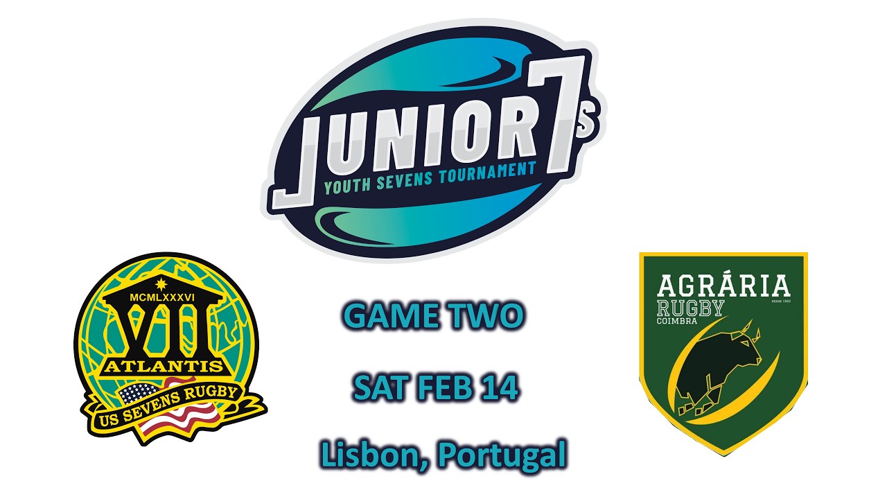 2026 Junior 7s Lisbon Portugal GAME 2 Atlantis USA vs. Agraria+Lousa Litocar PORTUGAL