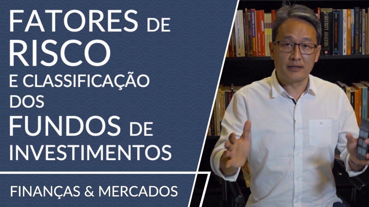 FATORES DE RISCO e classificação dos Fundos de investimentos