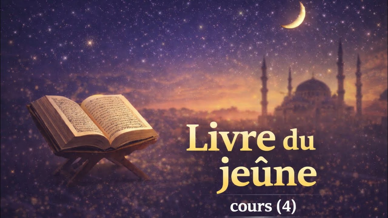 Explication du livre du jeûne / Dernier cours (4) 