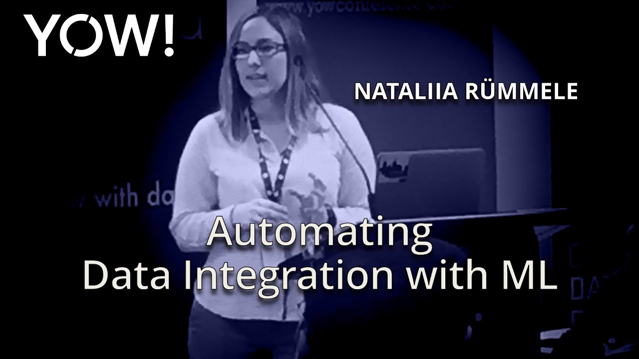 Automating Data Integration with Machine Learning &bull; Nataliia R&uuml;mmele &bull; YOW! 2016