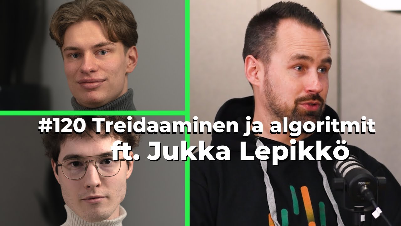 #120 Treidaaminen ja algoritmit ft. Jukka Lepikk&ouml;