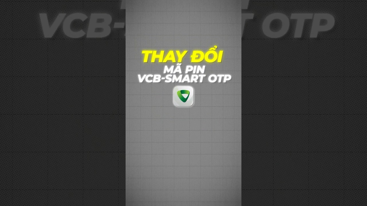 Thay đổi m&atilde; PIN VCB-SmartOTP Vietcombank #vcb #vcbdigibank #digibank #otp #mapin