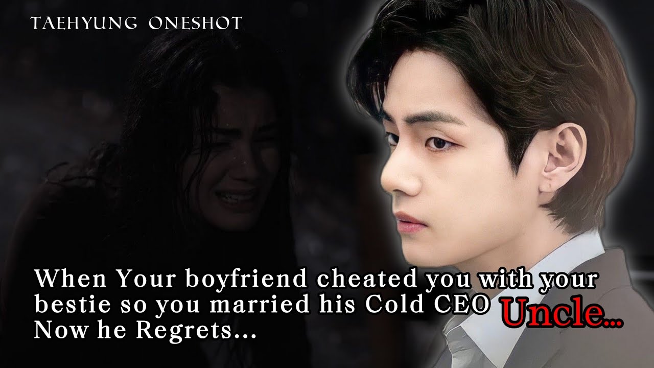 Your boyfriend cheated you with your bestie so you married his billionaire father [KTH ONESHOT]