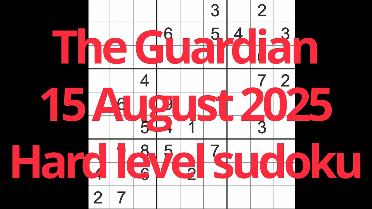 Sudoku solution – The Guardian 15 August 2025 Hard level