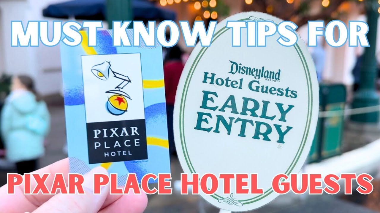 Early Entry tips for guests staying at Pixar Place Hotel!
