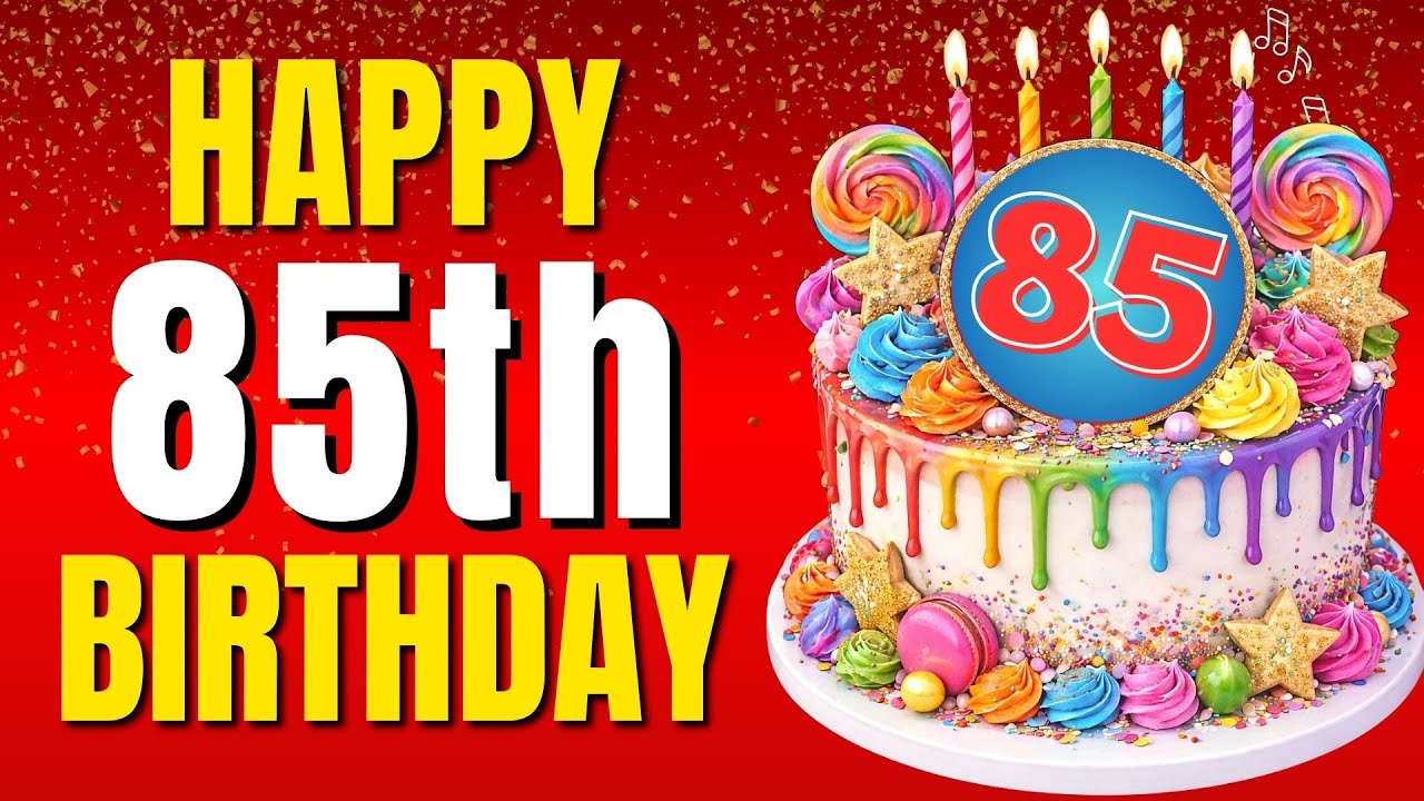 Happy 85th Birthday 🎉 Best Birthday Song for 85 Years | Sing Along with Lyrics 🥳