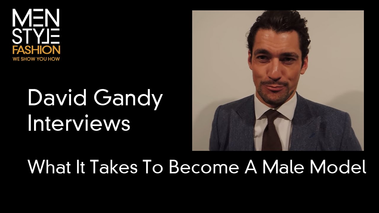 David Gandy Interview - What It Takes To Become A Male Model