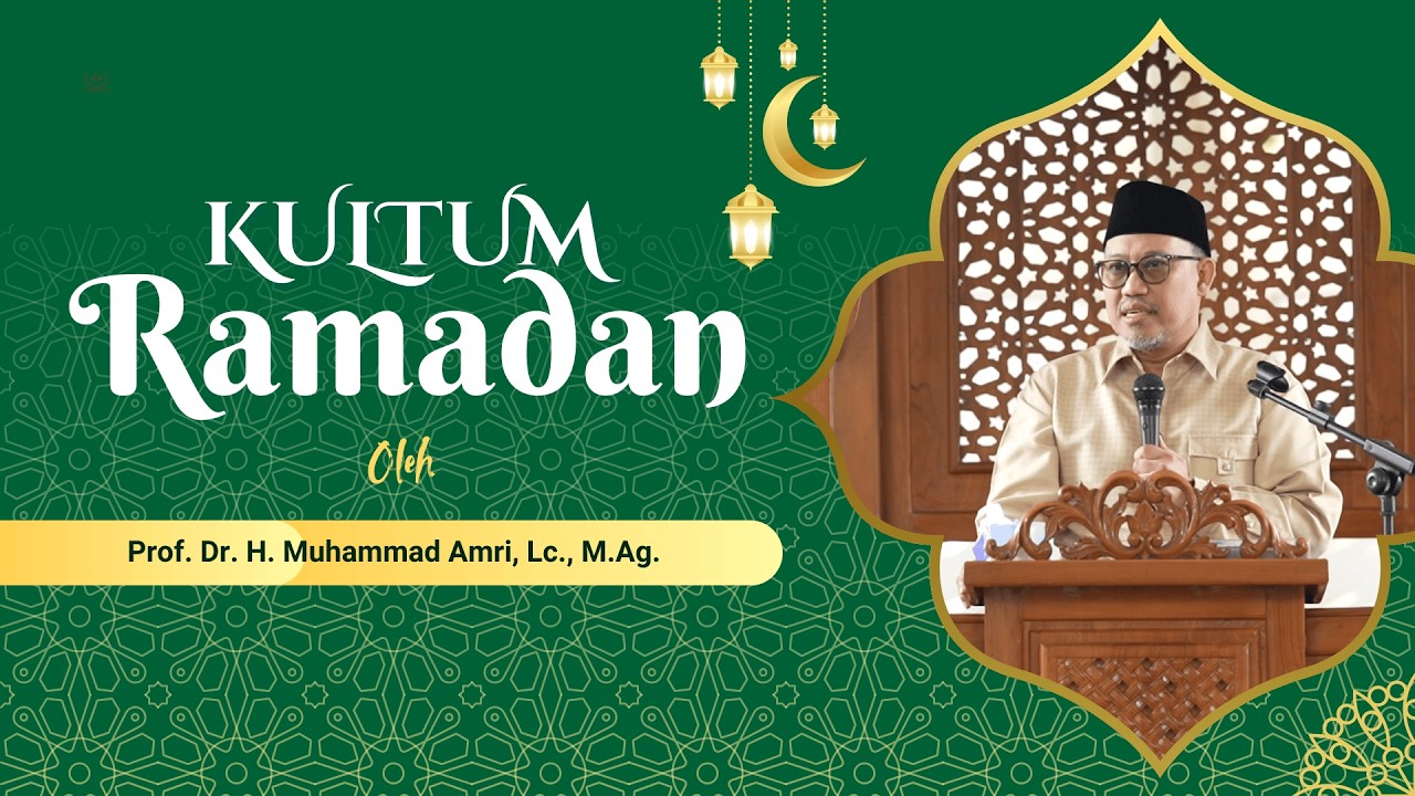 Kultum Ramadhan Oleh Prof. Dr. H. Muhammad Amri, Lc., M.Ag.