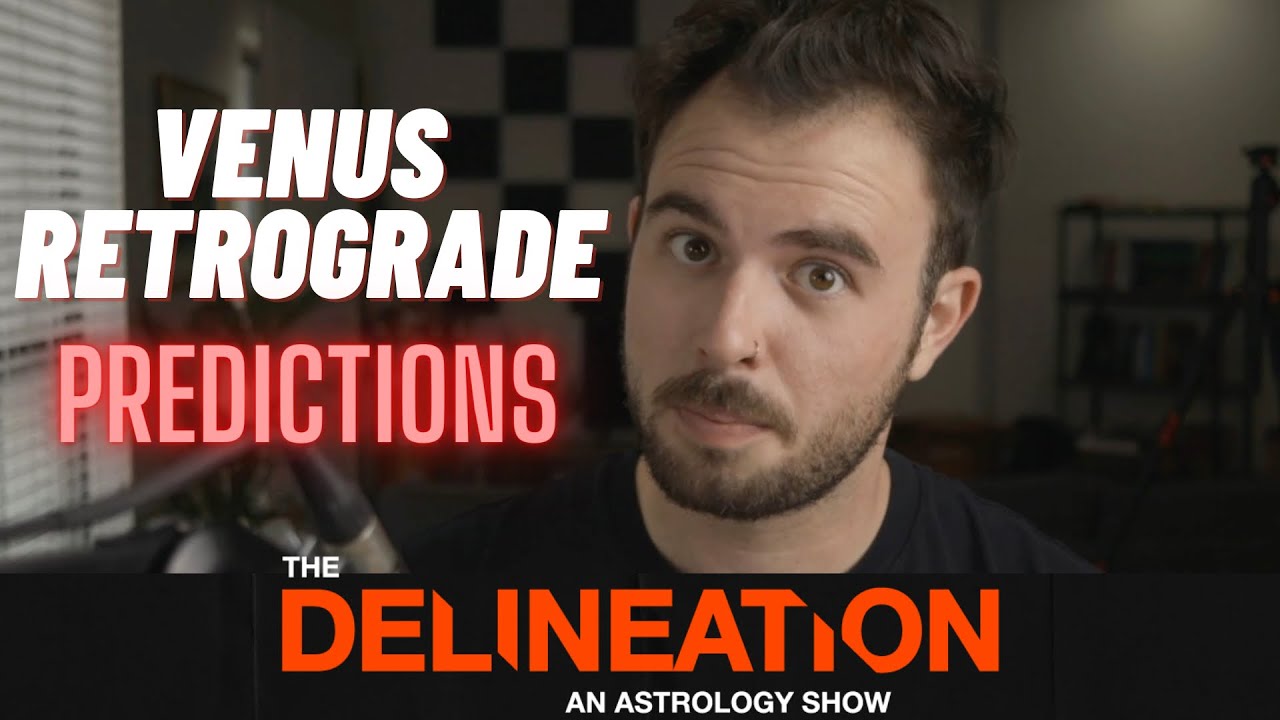 #9 Predictions for the Venus Retrograde: The Delineation