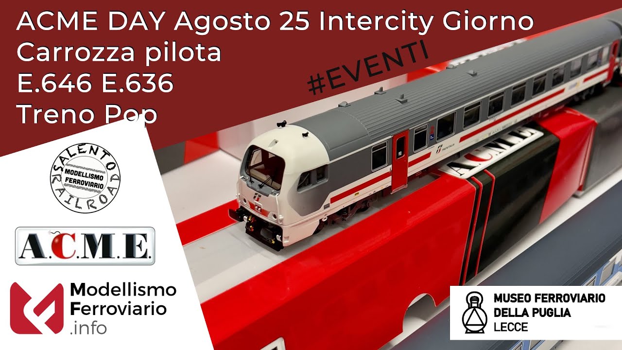 ACME DAY Agosto 2025 Intercity Giorno, Carrozza pilota, E-646 e Treno Pop | Modellismo Ferroviario