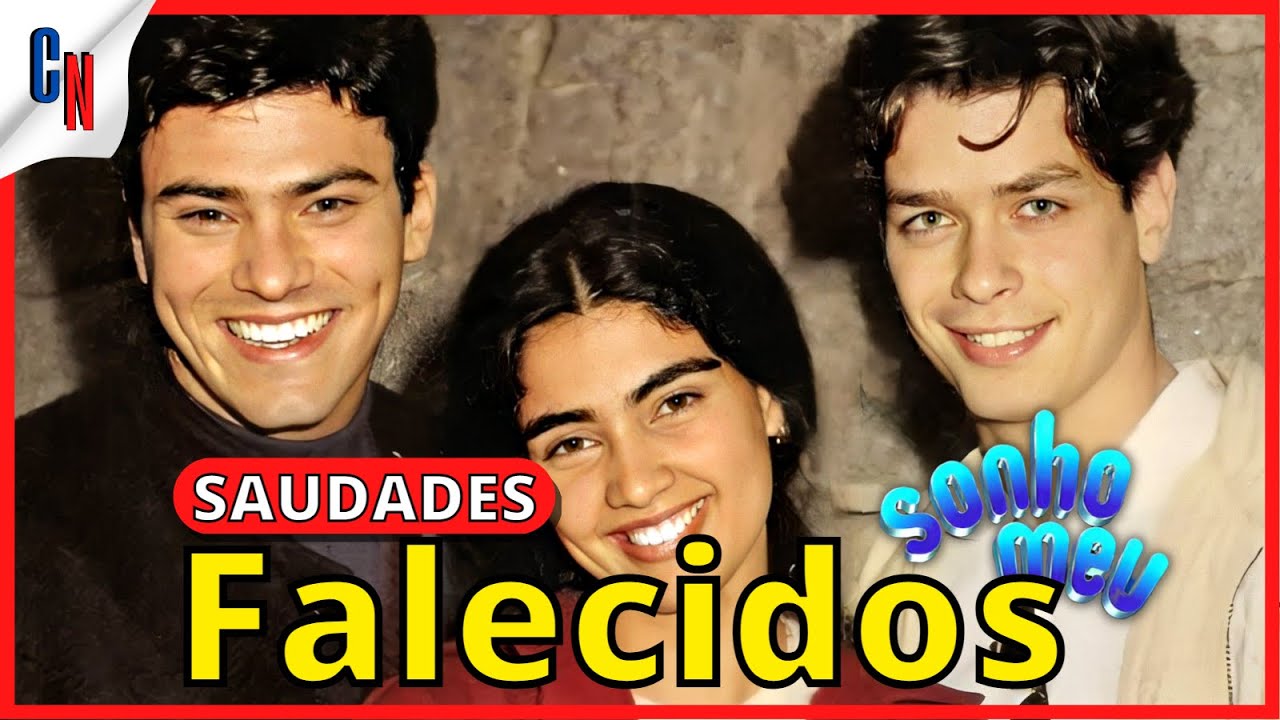 18 ATORES DA NOVELA SONHO MEU (1993) QUE JÁ MORRERAM! 😱