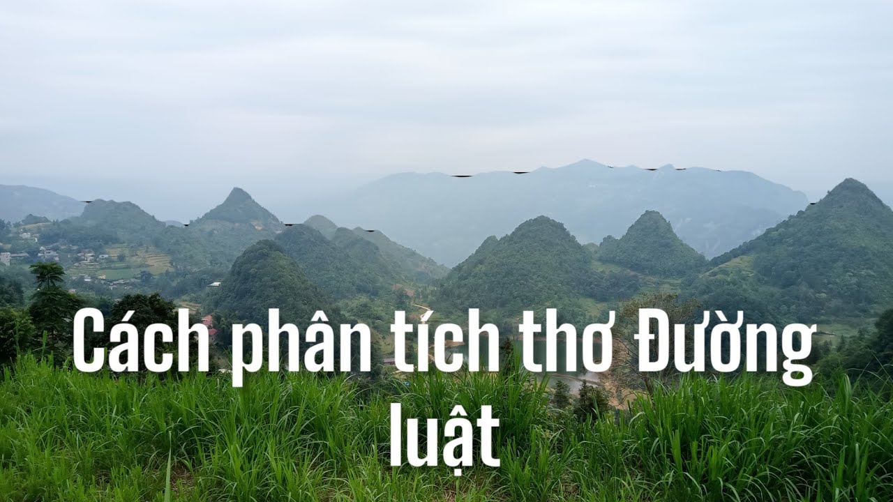 Những lưu ý khi phân tích thơ Đường luật