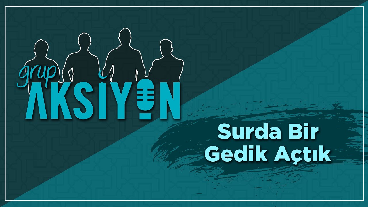 Grup Aksiyon | Surda Bir Gedik Açtık