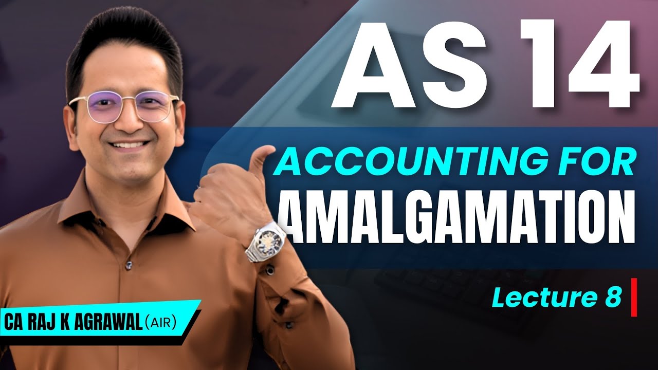 AS 14 - Accounting for Amalgamation | Lecture 8 | CA Raj K Agrawal