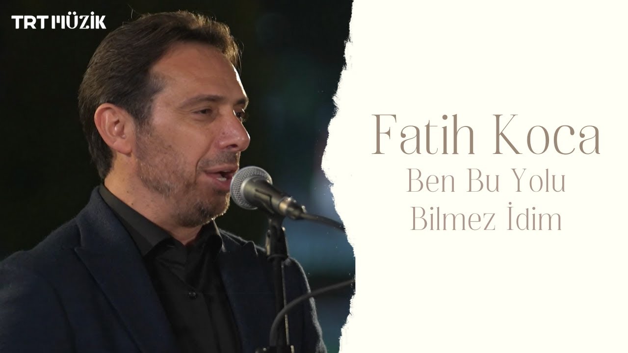 BEN BU YOLU BİLMEZ İDİM / FATİH KOCA (HD) 