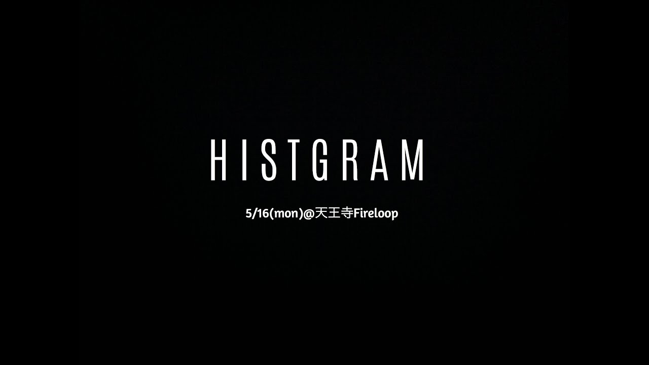 2016.5/16@天王寺Fireloop HISTGRAM ライブダイジェスト