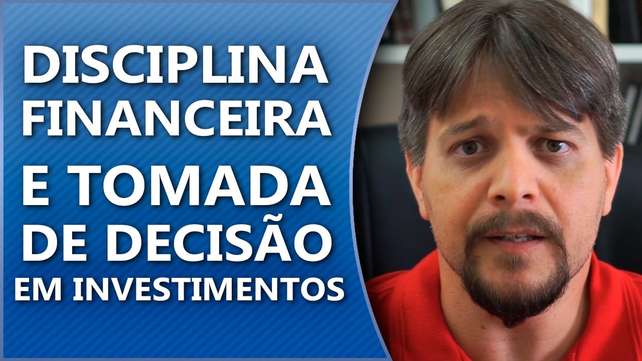 Disciplina financeira e tomada de decisão em investimentos