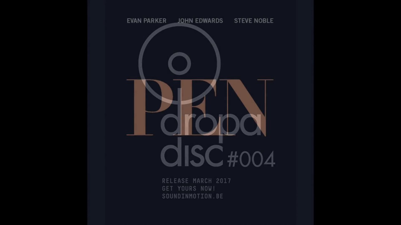 Dropa Disc #004 Evan Parker - John Edwards - Steve Noble: PEN