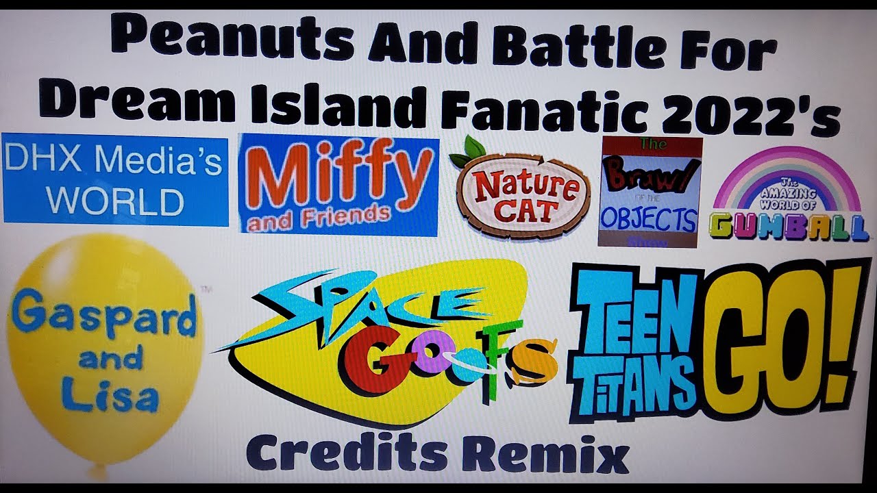 DHX Media's World, MAF, Nature Cat, TBOTOS, Gumball, GAL, Space Goofs, TTG, Credits Remix