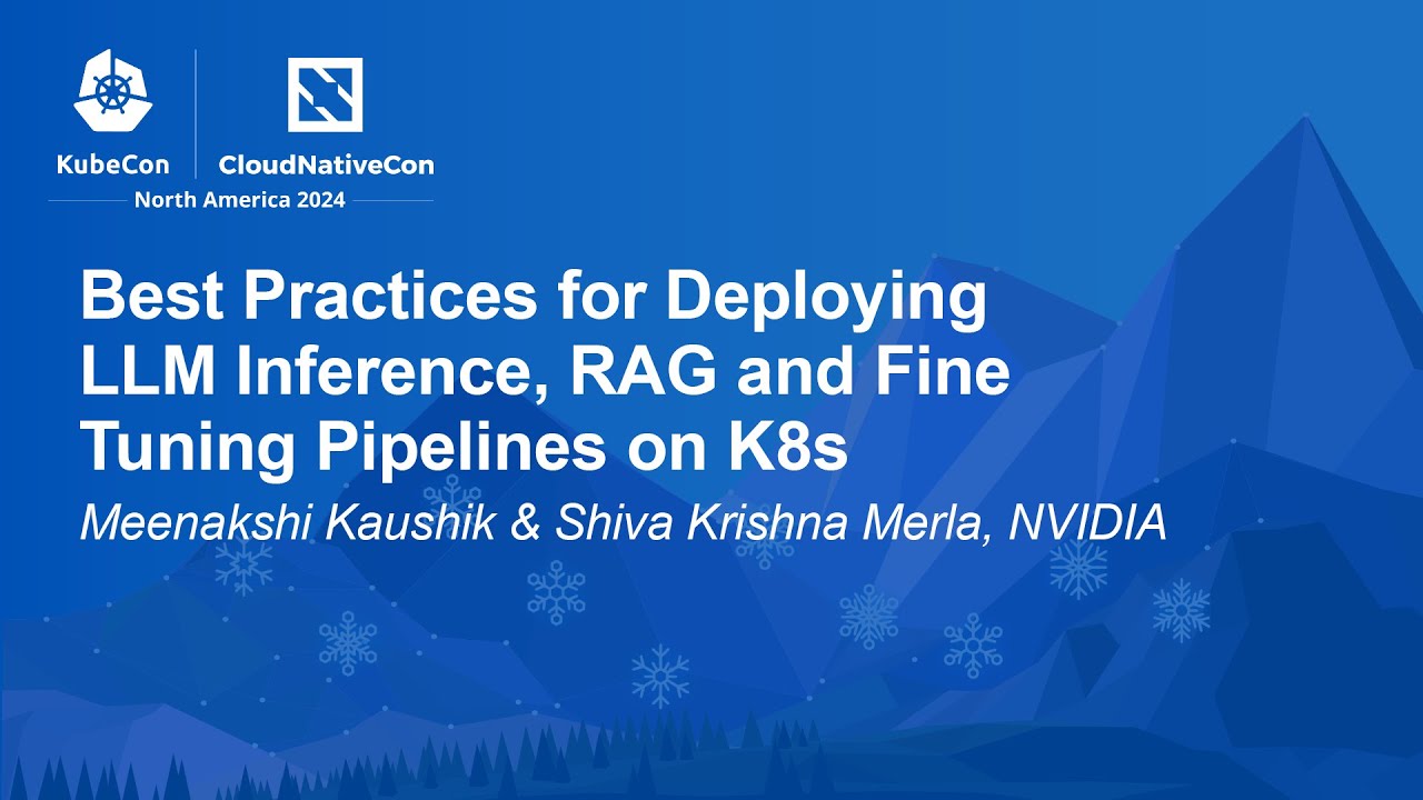 Best Practices for Deploying LLM Inference, RAG and Fine Tuning Pipelines... M. Kaushik, S.K. Merla