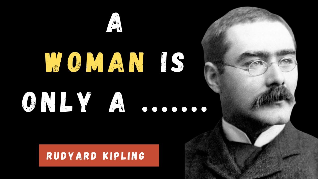 famous quotes Rudyard Kipling || Rudyard Kipling&rsquo;s wisest quotes, sayings and thoughts