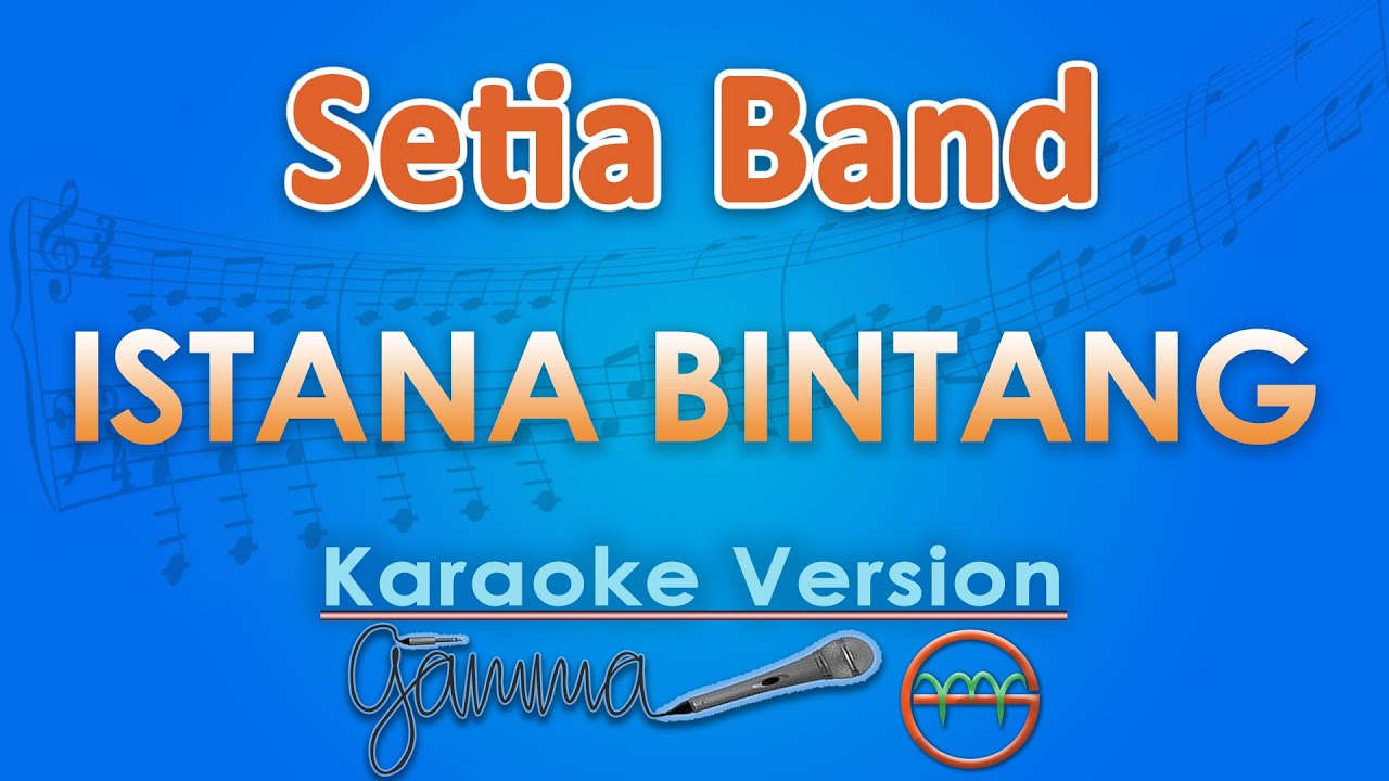Setia Band - Istana Bintang (Karaoke) | GMusic