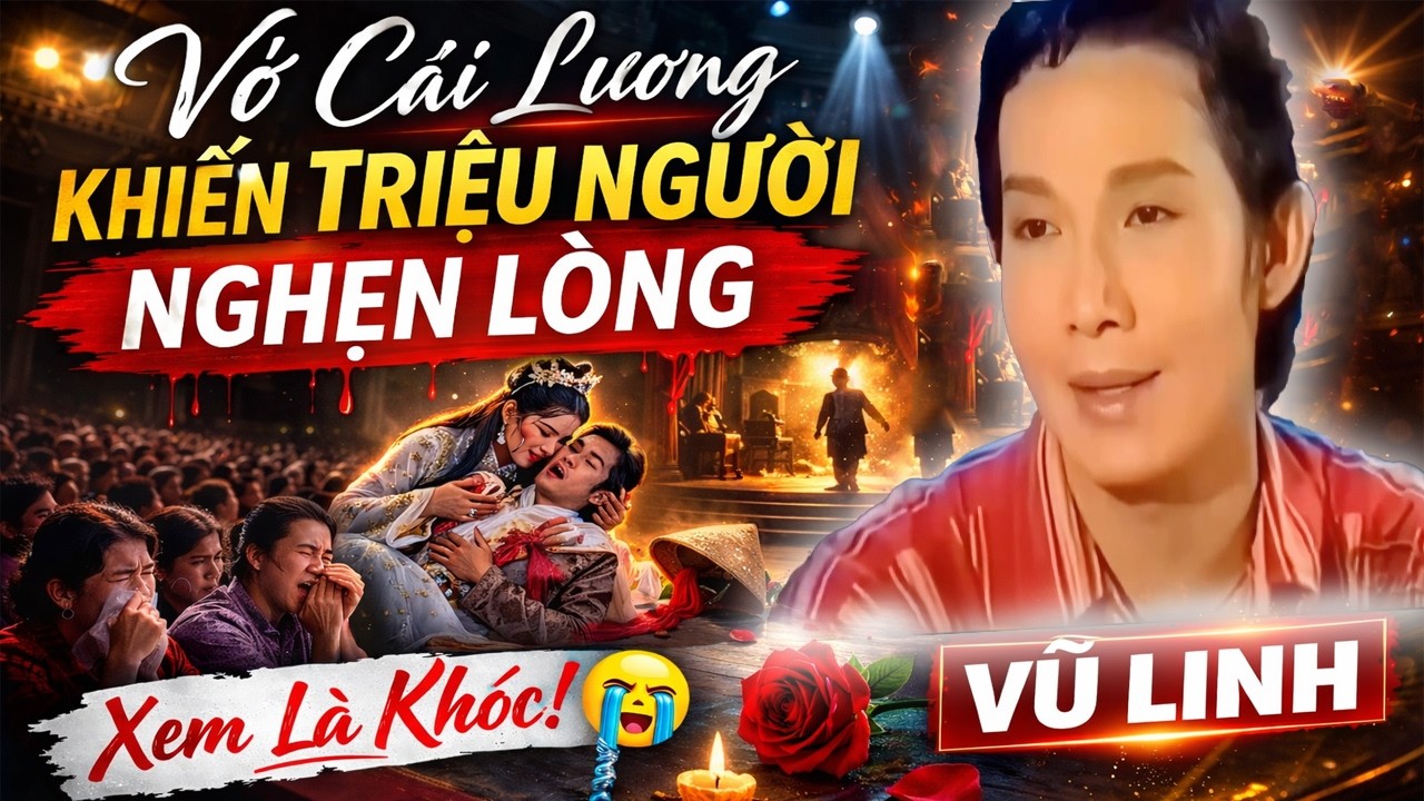 Vở Cải Lương Khiến Triệu Người Nghẹn Lòng - Cải Lương Xưa Vũ Linh