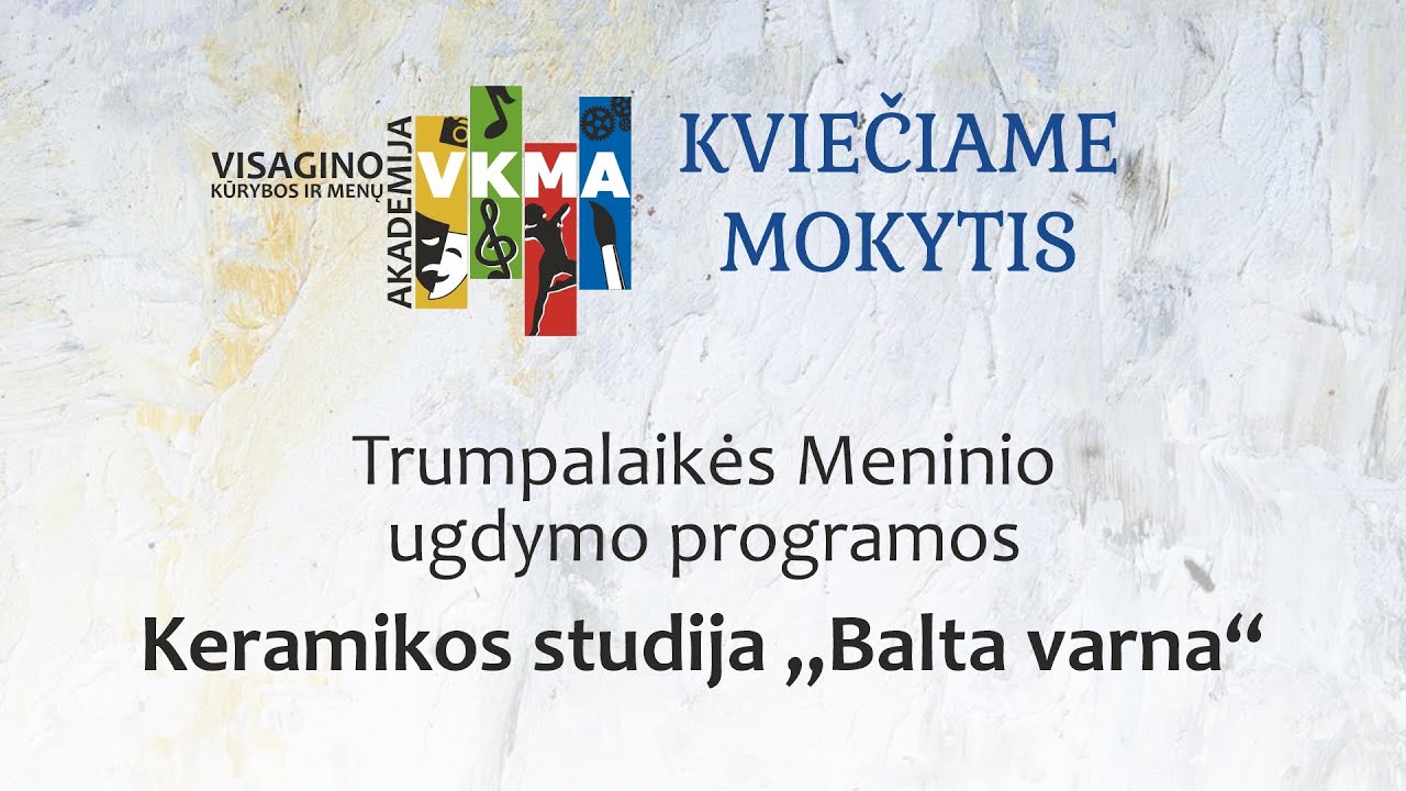 VKMA kviečia mokytis trumpalaikės meninio ugdymo programos. Keramikos studija &bdquo;Balta varna&ldquo;
