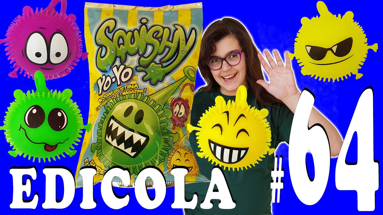 EDICOLA #64: SQUISHY YO YO