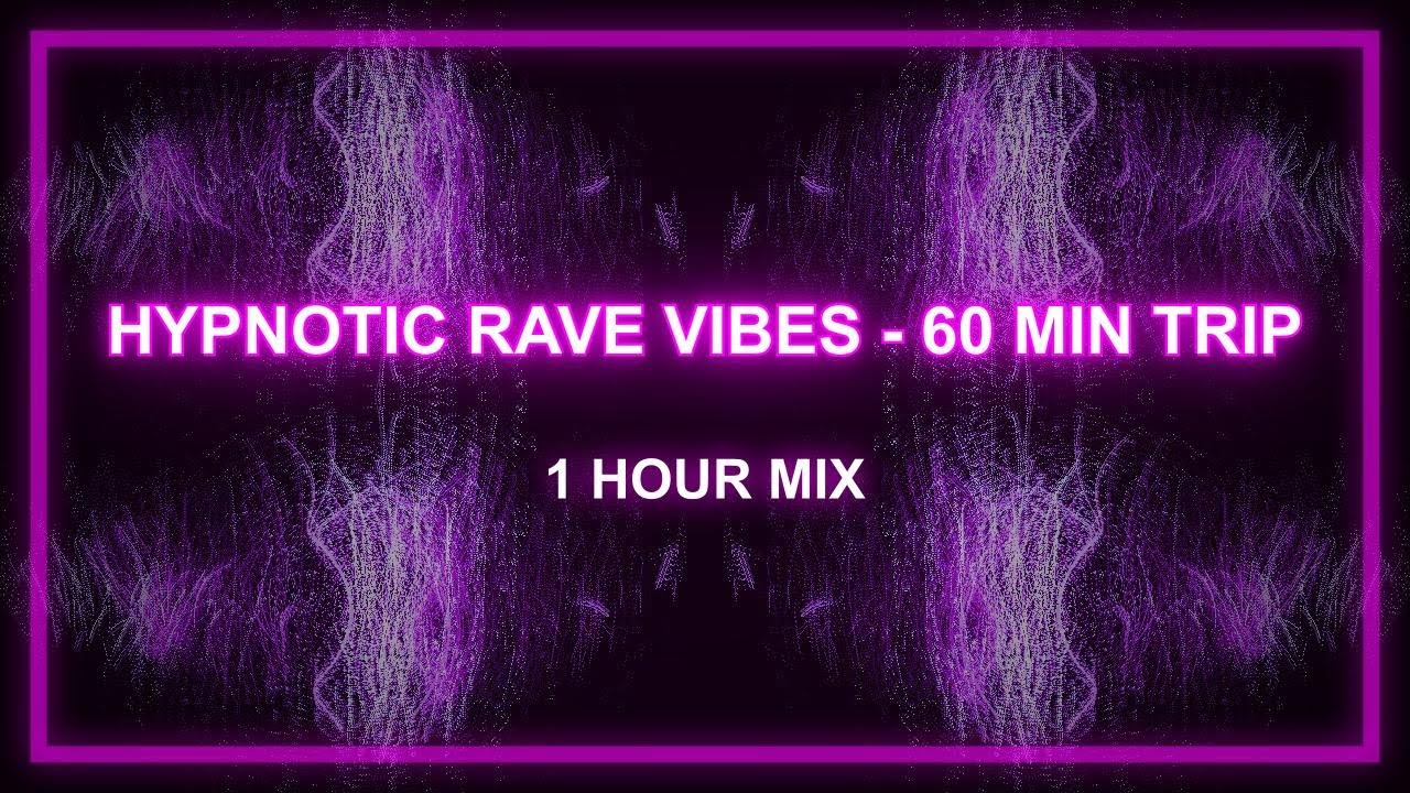 Hypnotic Rave Vibes - 60 Min Trip