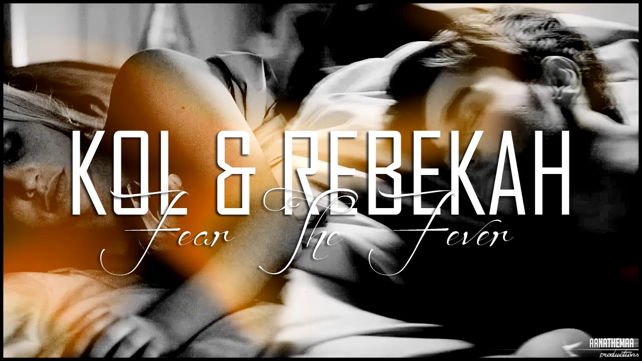Kol & Rebekah | Fear The Fever