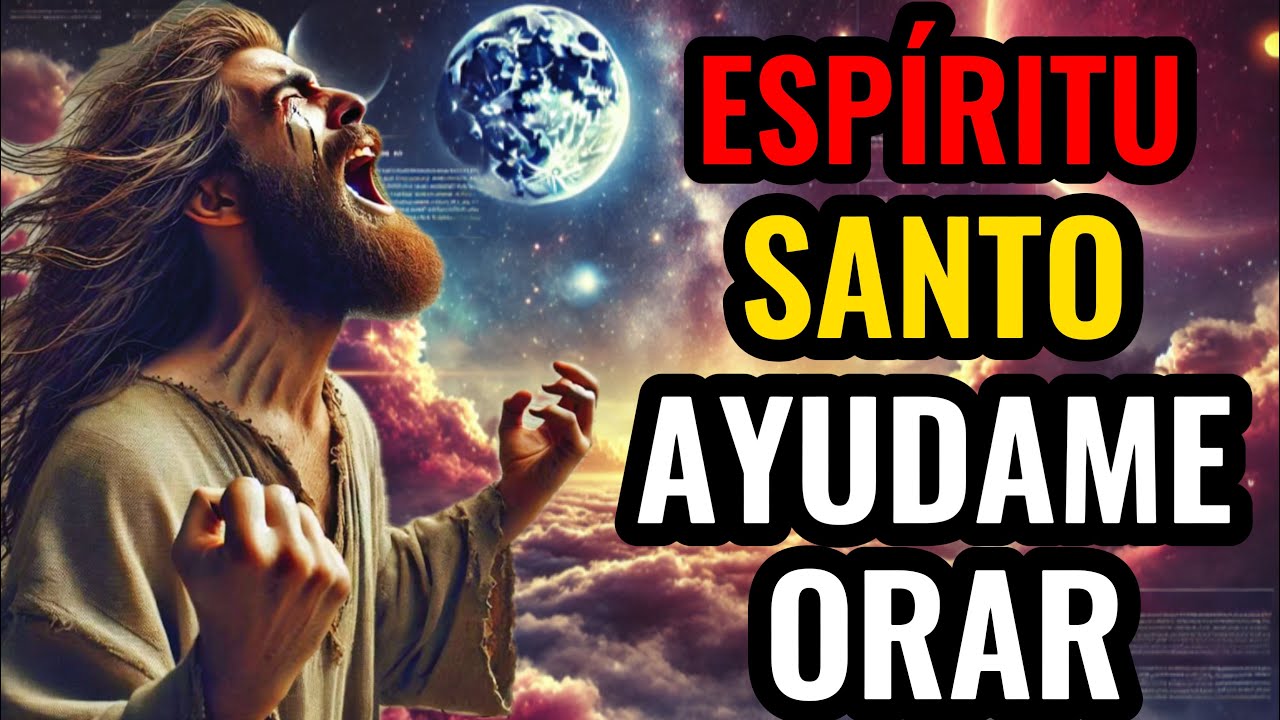 APRENDE COMO EL ESPÍRITU SANTO TE ENSEÑA ORAR CORRECTAMENTE