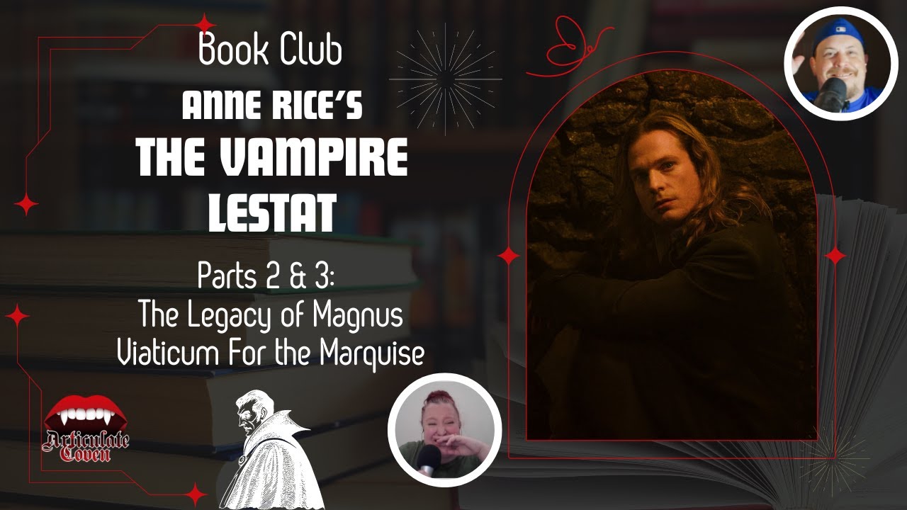 The Sweet Kiss of Wellbutrin - Book Club - Ashley & Joel React to Part 2 & 3 of The Vampire Lestat
