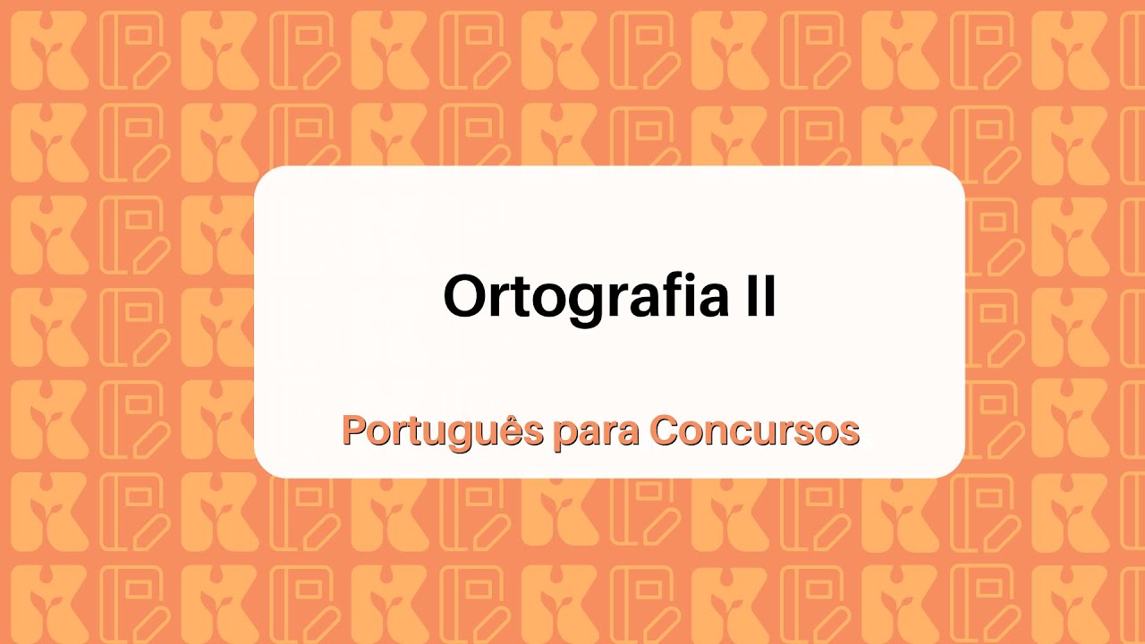 Ortografia II | Português para Concursos - Nível Médio | Bárbara da Silva