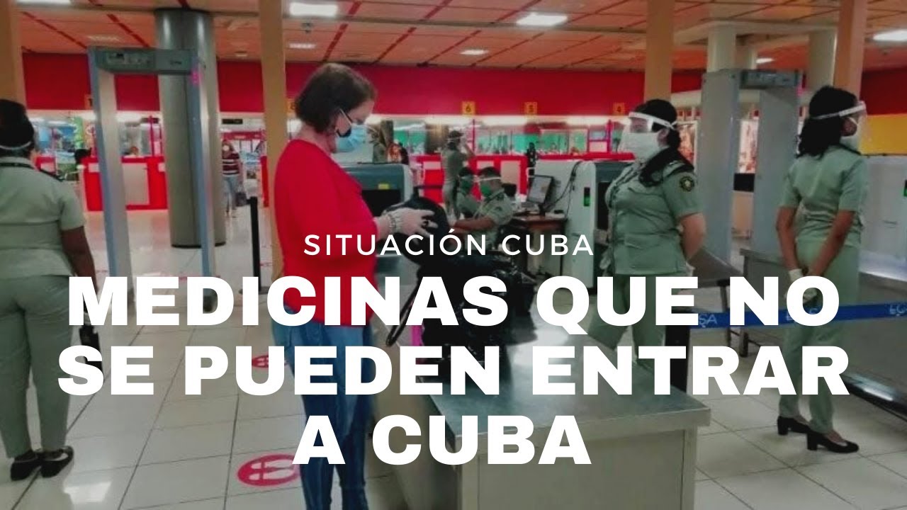 ADUANA DE CUBA EXPLICA QUE MEDICINAS NO PUEDES ENTRAR A LA ISLA Y REITERA EL EQUIPAJE PERMITIDO