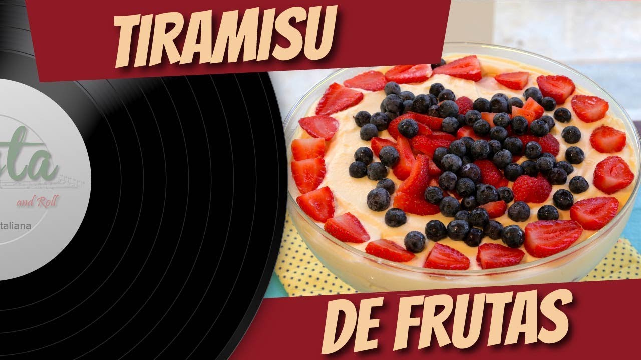 TIRAMISÙ DE FRUTAS | RECEITAS DE VERÃO | PASTA AND ROLL