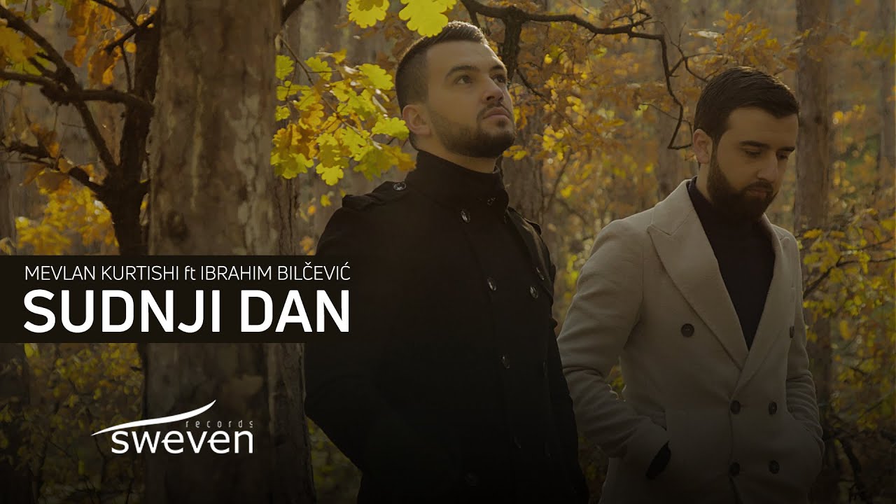 Mevlan Kurtishi ft Ibrahim Bilčević - Sudnji Dan